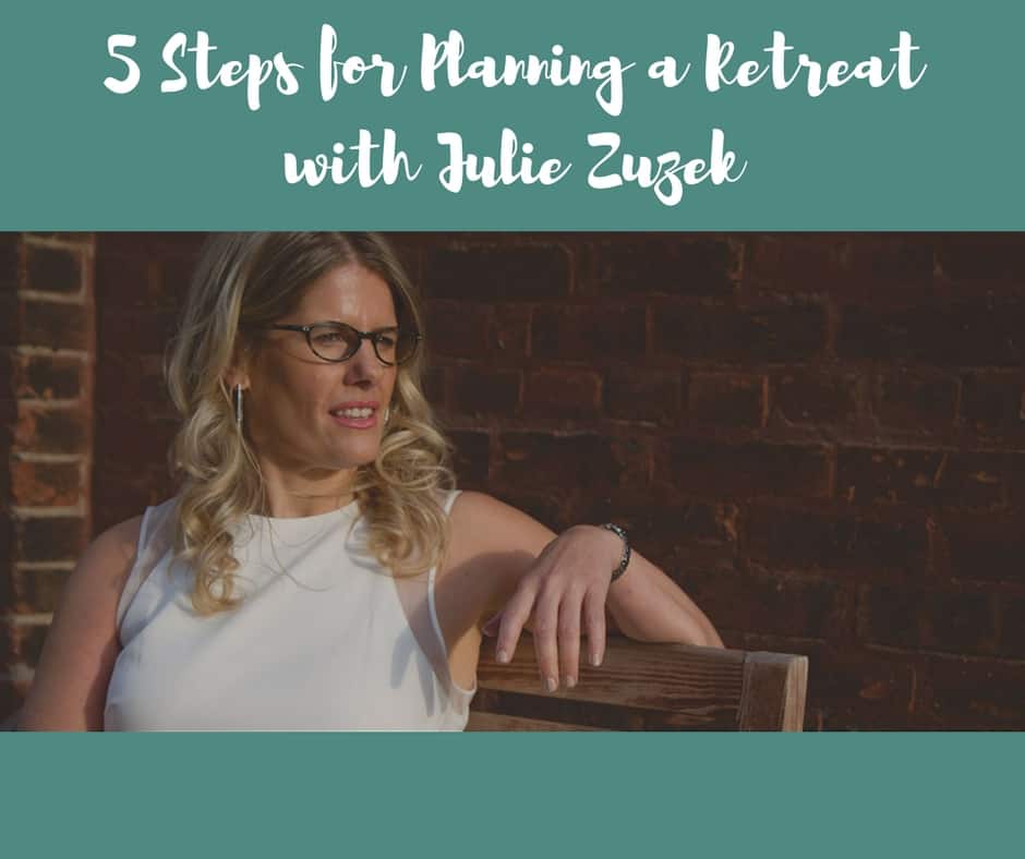 052: 5 Steps for Planning a Retreat with Julie Zuzek