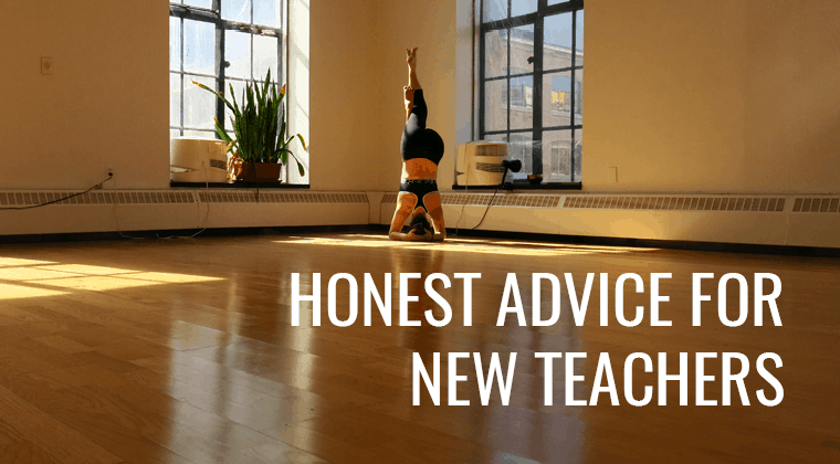 Honest Advice for New Yoga Teachers