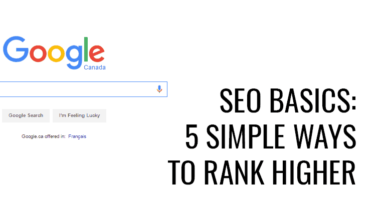 SEO Basics: 5 Simple Ways to Rank Higher