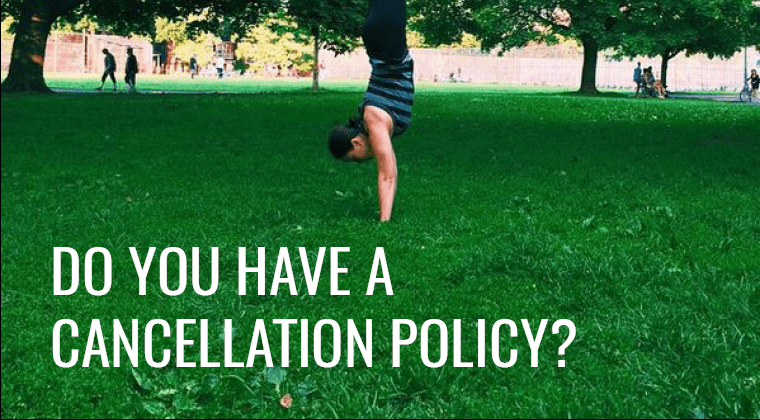 Do You Have a Cancellation Policy?