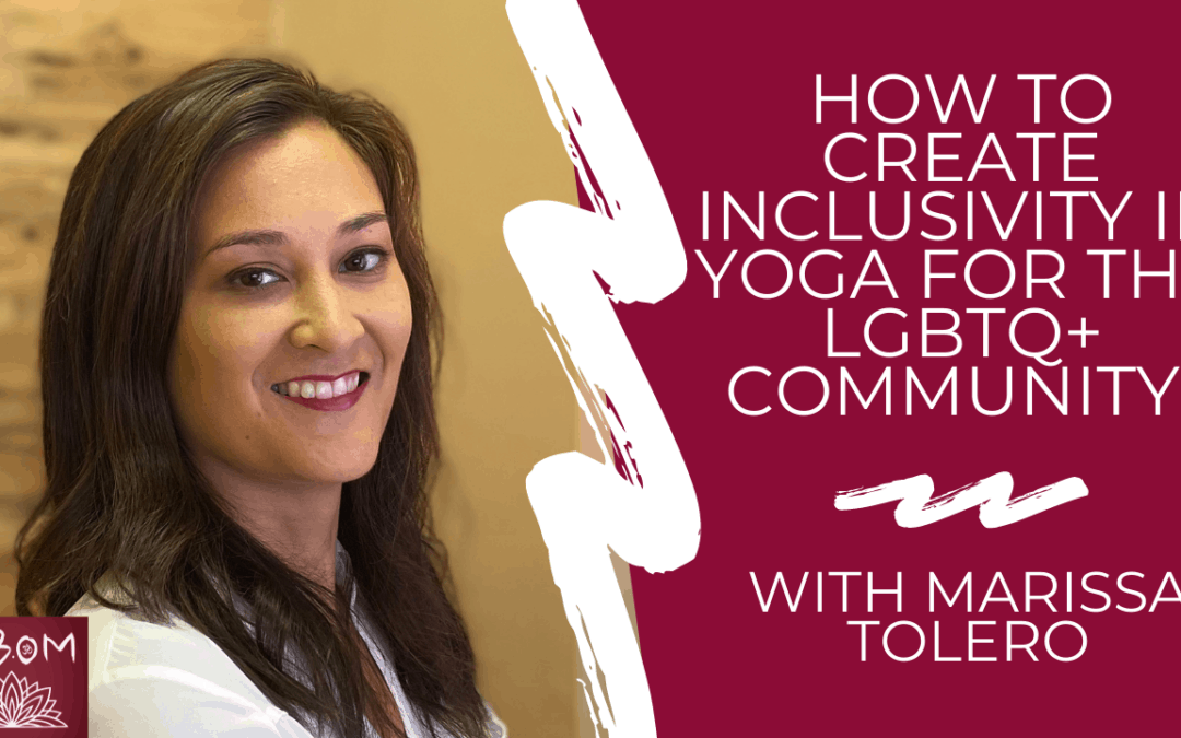 How to Create Inclusivity in Yoga for the LGBTQ+ Community with Marissa Tolero