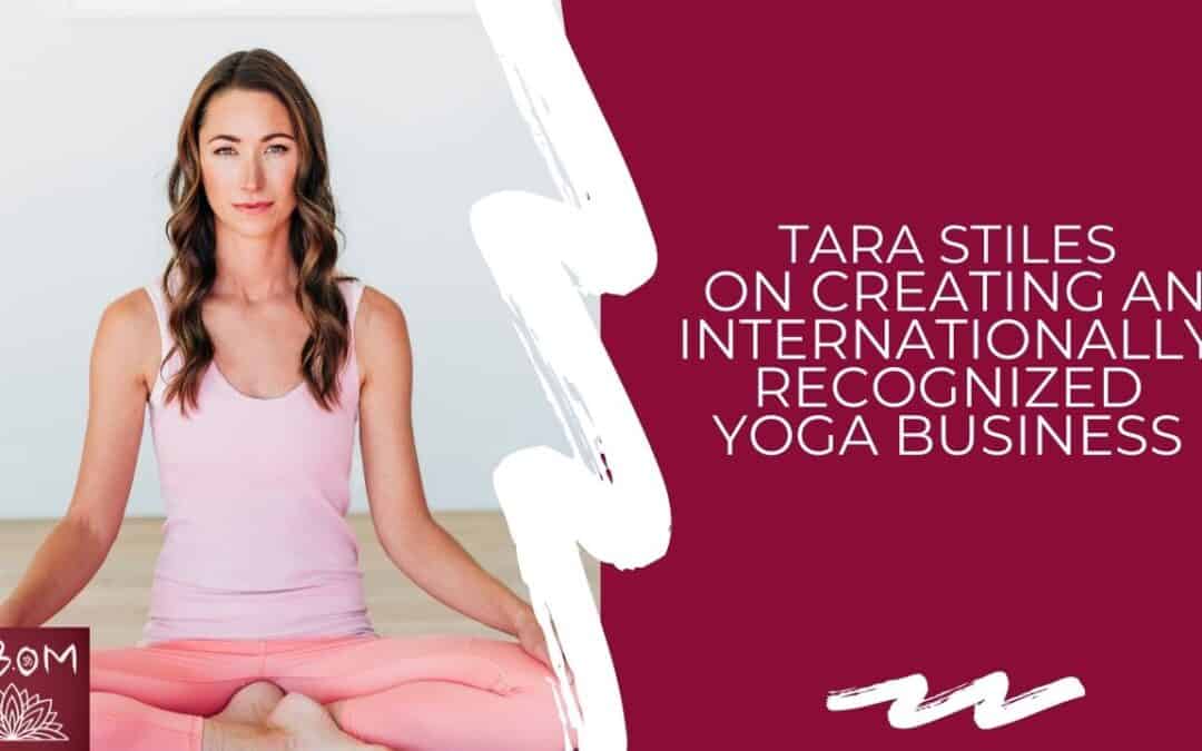 Tara Stiles on Creating an Internationally Recognized Yoga Business