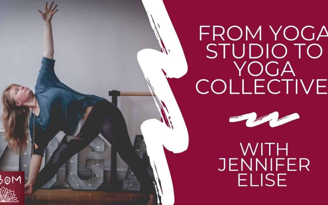 From Yoga Studio to Yoga Collective with Jennifer Elise