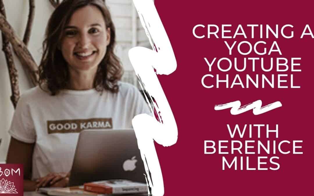 Creating a Yoga YouTube Channel with Berenice Miles