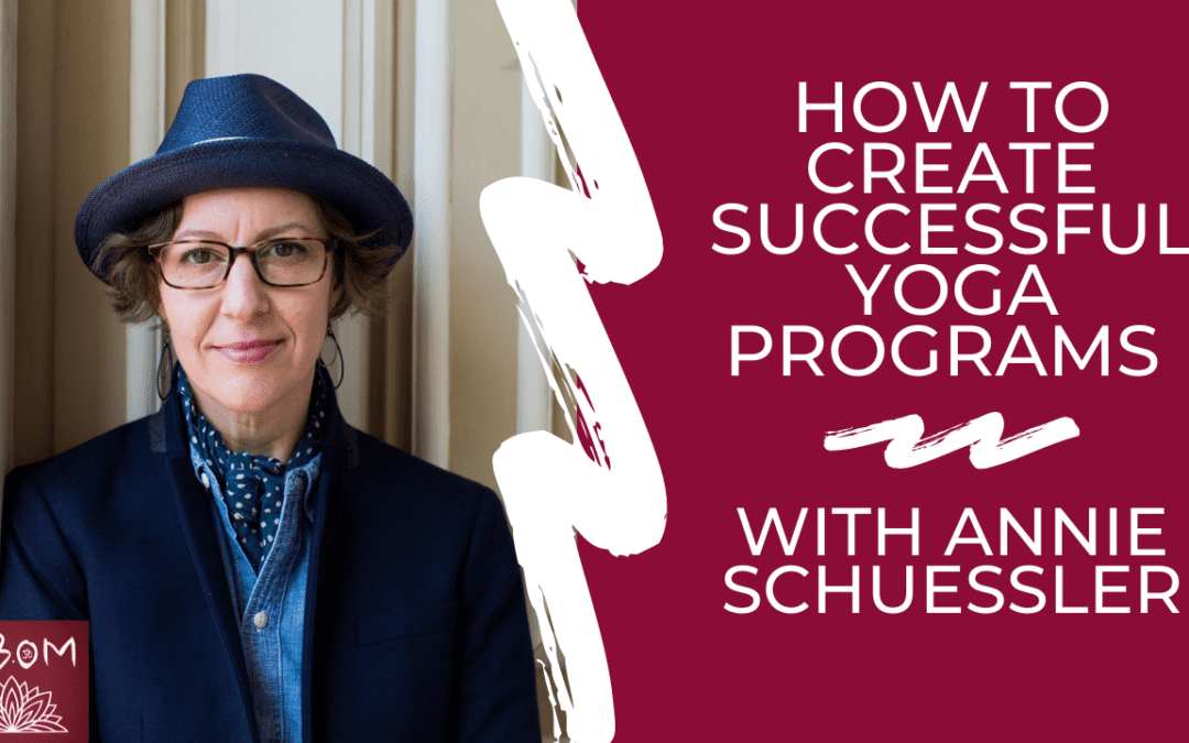 How to Create Successful Yoga Programs with Annie Schuessler