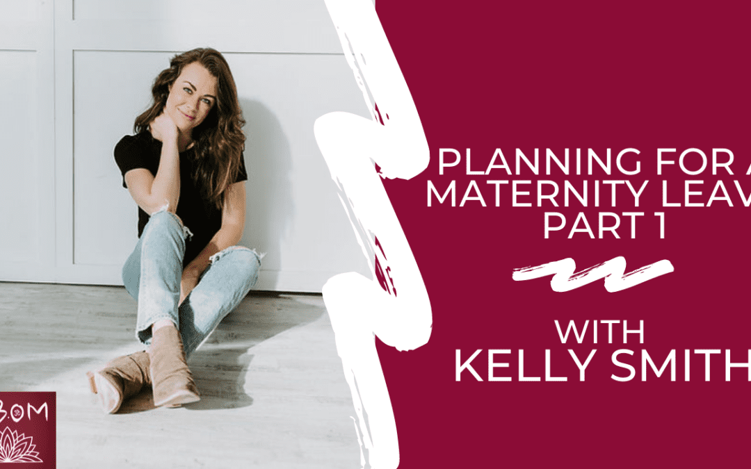 Planning for a Maternity Leave Part 1 with Kelly Smith