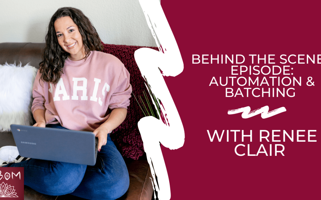 Behind the Scenes Episode: Automation & Batching with Renee Clair