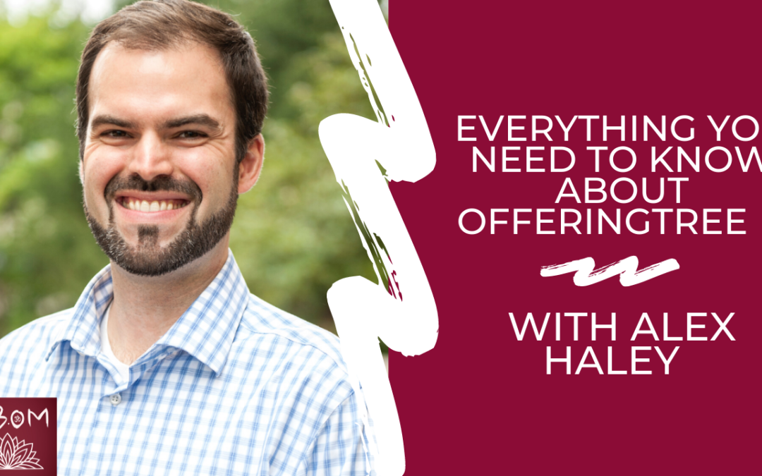 Everything You Need to Know About OfferingTree with Alex Haley