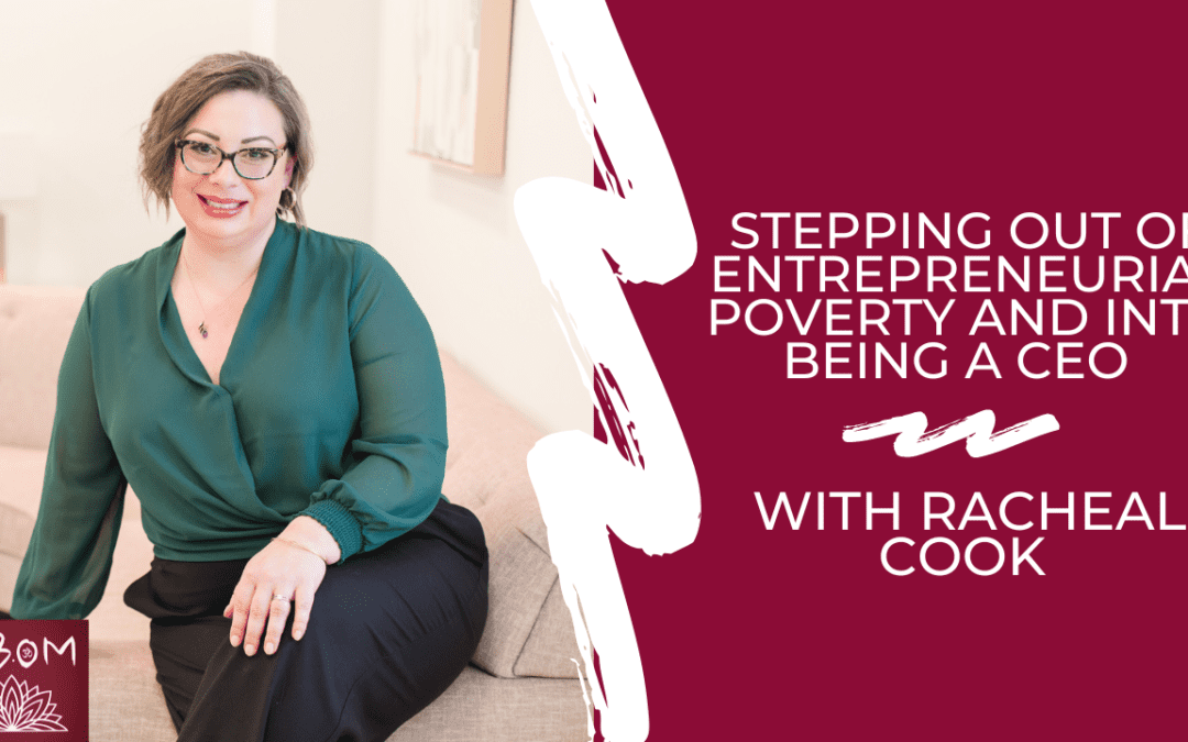 Stepping Out of Entrepreneurial Poverty and Into Being a CEO with Racheal Cook