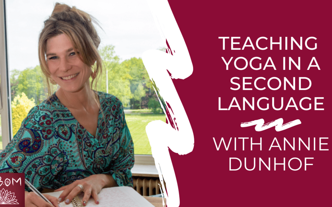 Teaching Yoga in a Second Language with Annie Dunhof