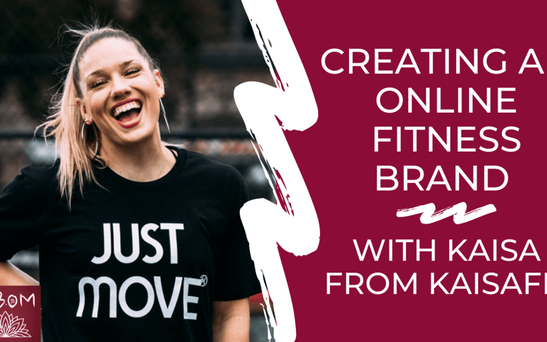 Creating an Online Fitness Brand with Kaisa from KaisaFit