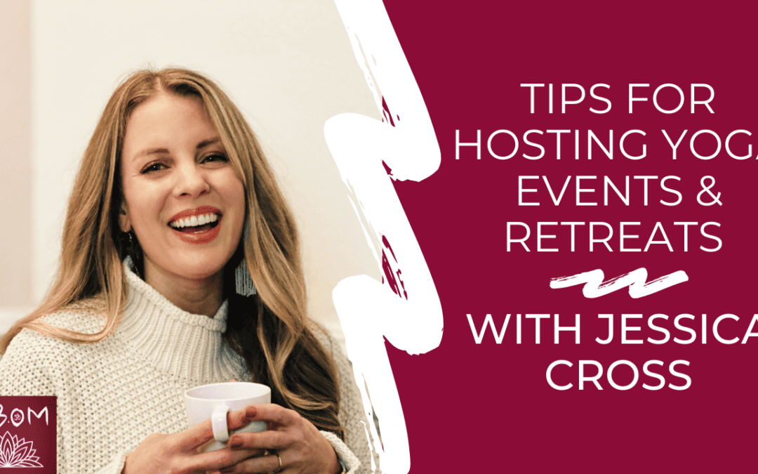 Tips for Hosting Yoga Events & Retreats with Jessica Cross