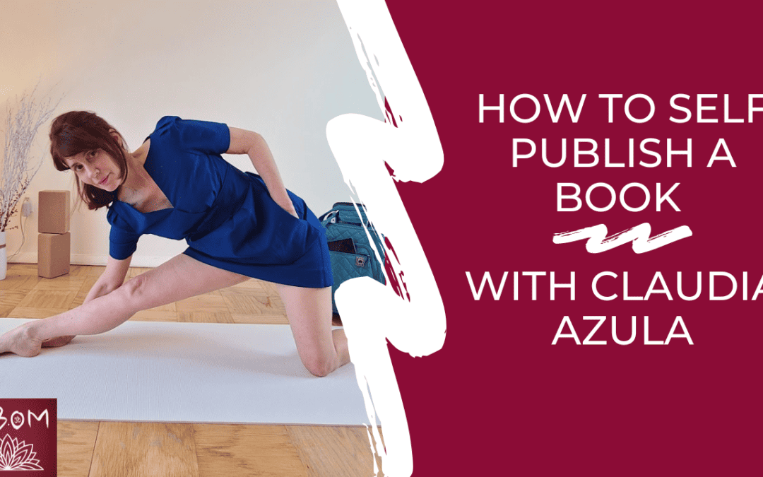 How to Self Publish a Book with Claudia Azula