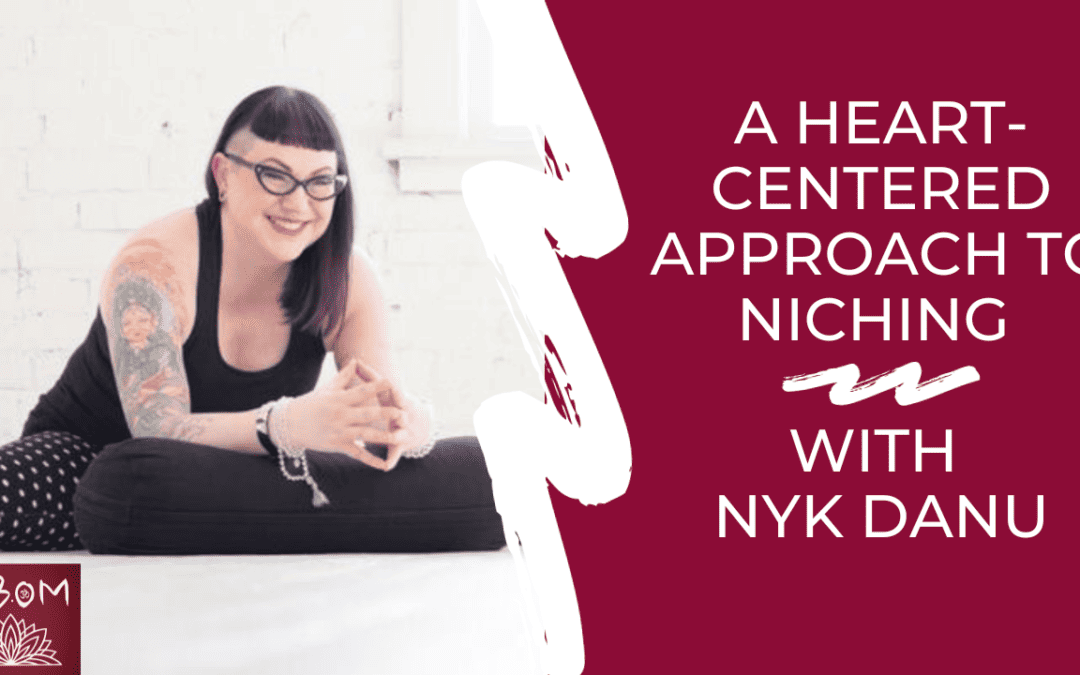 A Heart-Centered Approach to Niching with Nyk Danu
