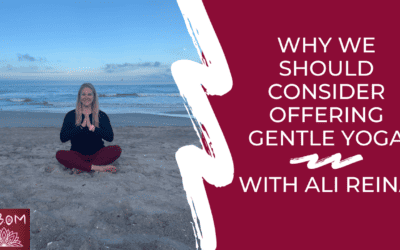 Why We Should Consider Offering Gentle Yoga with Ali Reina