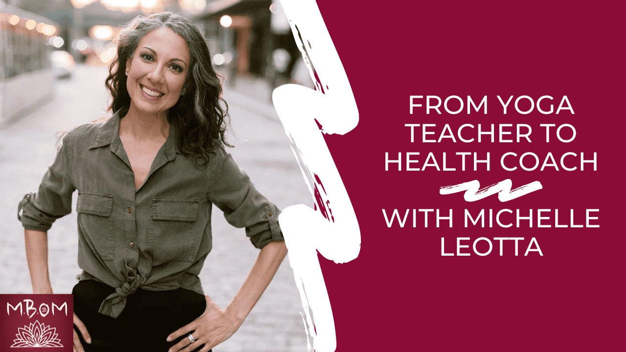 From Yoga Teacher to Health Coach with Michelle Leotta