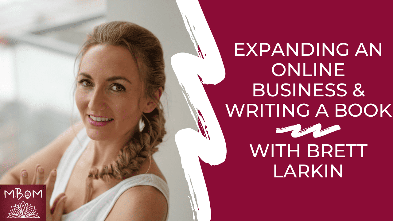 Expanding an Online Business & Writing a Book with Brett Larkin