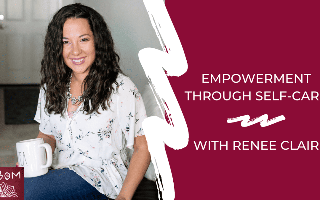 Empowerment Through Self-Care with Renee Clair