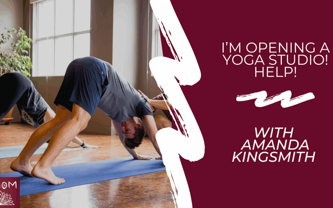 I’m opening a yoga studio! Help!